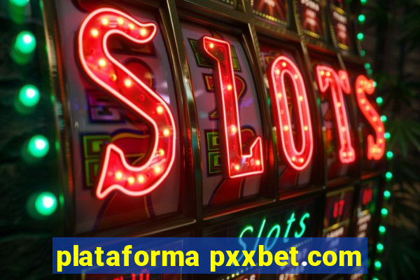 plataforma pxxbet.com